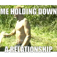 Me Holding Down A Relationship