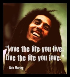 Love The Life You Live Live The Life You Love Bob Marley Music Crowns