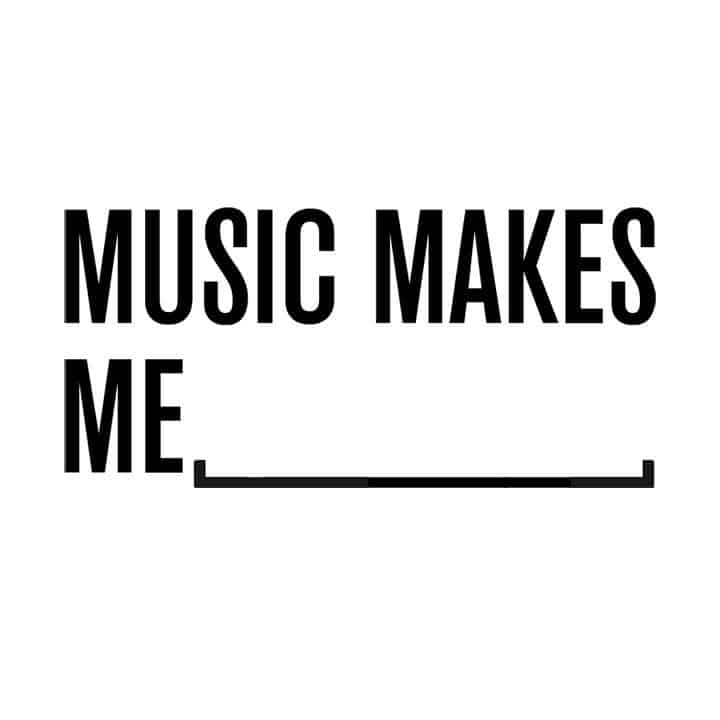 Music Makes Me...