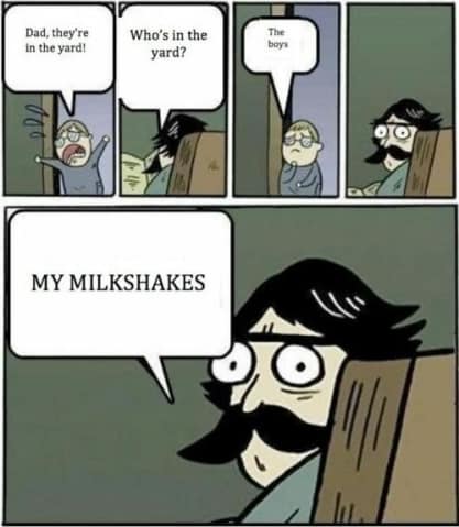 My Milkshakes Bring All The Boys To The Yard