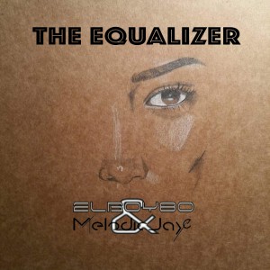 ELboy80 & Melodic Jaye - The Equalizer