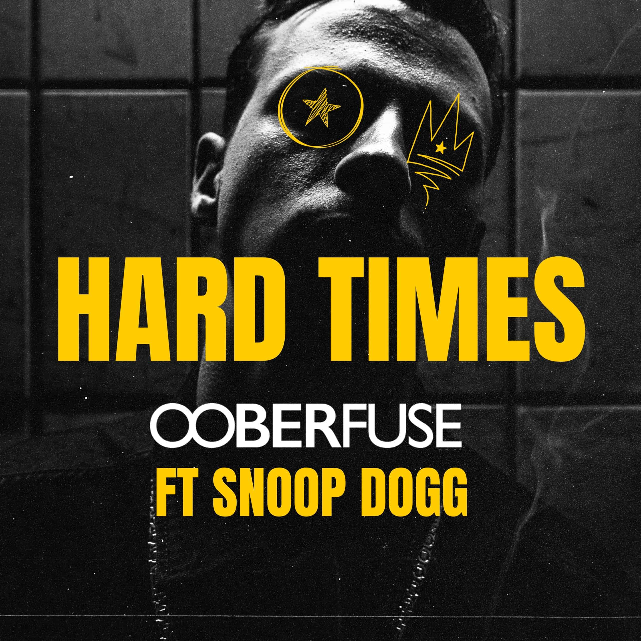 Hard Times - Ooberfuse ft Snoop Dogg